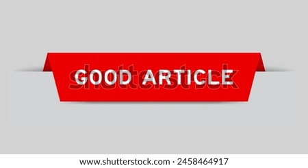 Red color inserted label with word good article on gray background