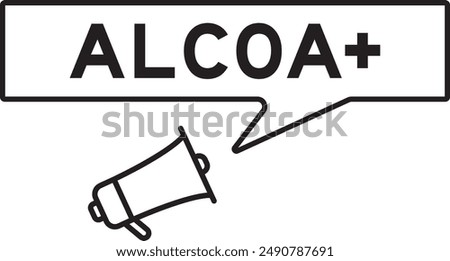 Megaphone icon with speech bubble in word ALCOA (Abbreviation of Attributable, Legible, Contemporaneous, Original and Accurate) plus on white background