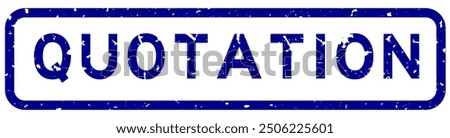 Grunge blue quotation word square rubber seal stamp on white background