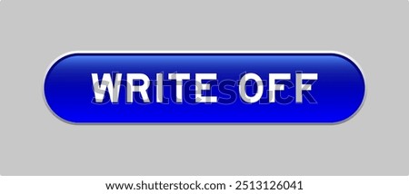 Blue color capsule shape button with word write off on gray background