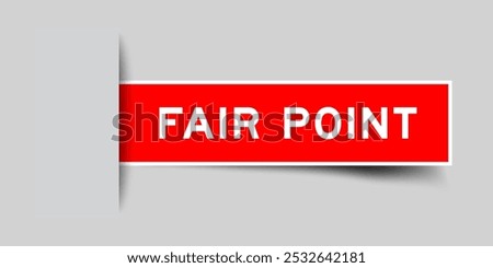 Red color square label sticker with word fair point that inserted in gray background