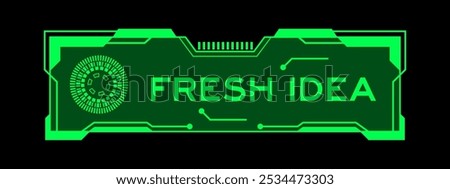 Green color of futuristic hud banner that have word fresh idea on user interface screen on black background