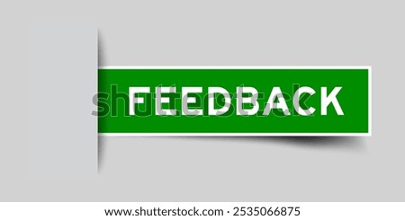 Green color square label sticker with word feedback that inserted in gray background