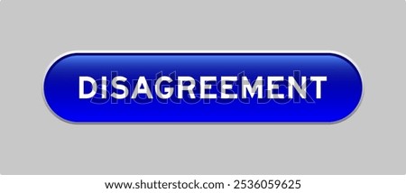 Blue color capsule shape button with word disagreement on gray background