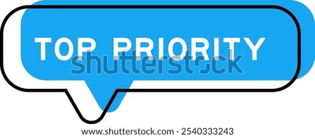 Speech banner and blue shade with word top priority on white background