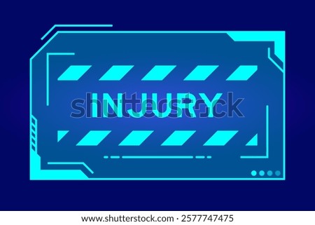 Blue color of futuristic hud banner that have word injury on user interface screen on black background