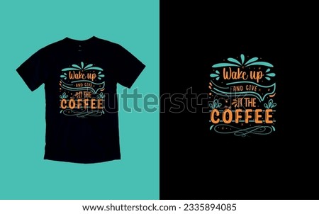 Fuel Up: Embrace the Coffee Life, Caffeine Chronicles, Embrace the Brew T-shirt Design