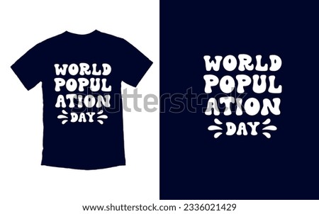 One World, One Humanity, Population Day Unity, happy population day T-shirt Design