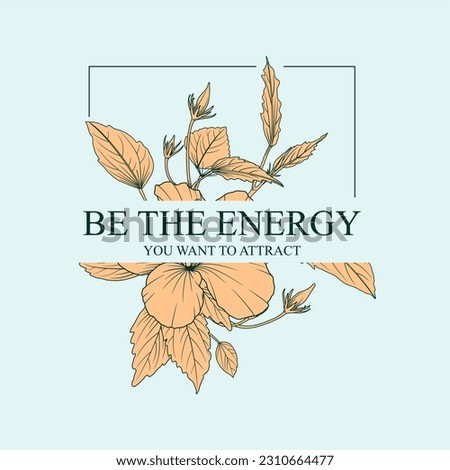 Be the energy you want to attract typography slogan for t shirt printing, tee graphic design.