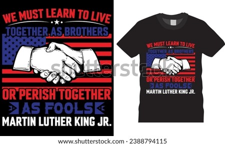 We must learn to live together as brothers or perish together as fools martin Luther king Jr, t-shirt design.Martin Luther King Quote, Black History.t shirt design print for poster, mugs, pod any item
