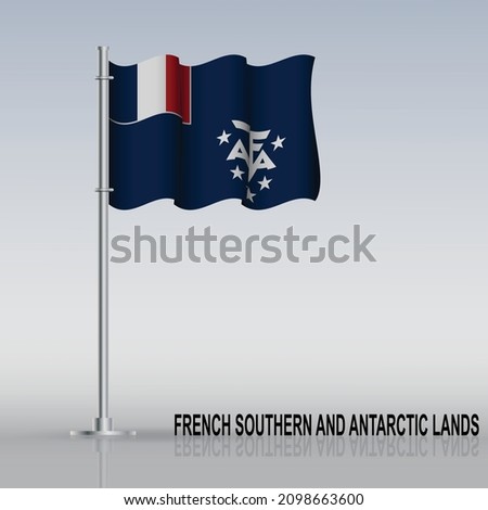 Flag of French Southern and Antarctic Lands flying on a flagpole stands on the table. Vector illustration