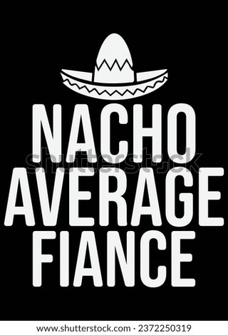 Nacho Average Fiance eps cut file for cutting machine