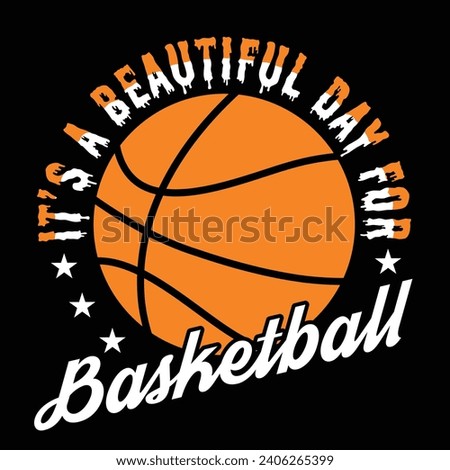 It is a Beautiful Day For Basketball Design Template, Basketball Design For t Shirt, Banner, Poster, Logo Backround Vector