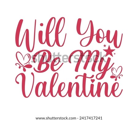 Will You Be My Valentine  T-shirt Design, Valentines Day Typography, Cute Valentines T-shirt, Valentines Day, Mini Valentine, Cut File For Cricut And Silhouette