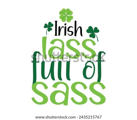 Irish Lass Full Of Sass T-shirt, St Patrick's Day Saying, Saint Patrick's Day, St Patrick's Day Shirt, Shamrock, Irish, Lucky, Cut File For Cricut And Silhouette