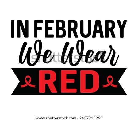 In February We Wear Red T-shirt, Heart Disease Cut Files, Wishing For A Cure, Red Ribbon, I Wear Red Shirt, Stronger Than Storm Wear Red Rainbow, Heart Health Awareness, Cut File For Cricut Silhouette