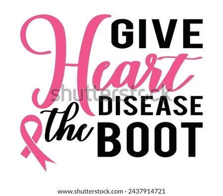 Give Heart Disease The Boot T-shirt, Heart Disease Cut Files, Wishing For A Cure, Red Ribbon, I Wear Red Shirt, Stronger Than Storm Wear Red Rainbow, Heart Health Awareness, Cut File