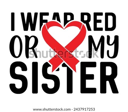 I Wear Red For My Sister T-shirt, Heart Disease Cut Files, Wishing For A Cure, Red Ribbon, I Wear Red Shirt, Stronger Than Storm Wear Red Rainbow, Heart Health Awareness, Cut File