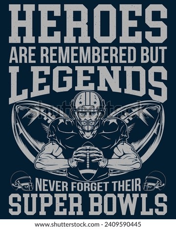 heroes are remembered but legends never forget their super bowls