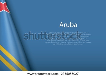 3d flag Aruba, isolated on background with copyspace