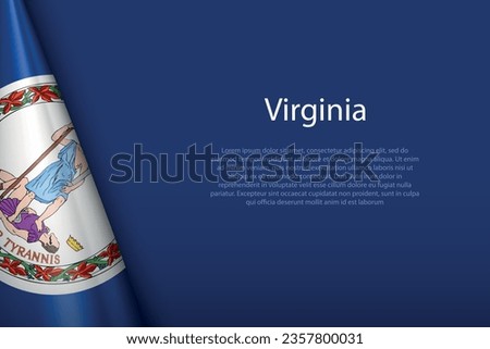 3d flag Virginia, state of United States, isolated on background with copyspace