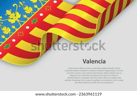 3d ribbon with flag Valencia. Spanish autonomus community. isolated on white background with copyspace