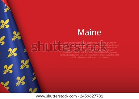 3d flag Maine, historical province of France, isolated on background with copyspace