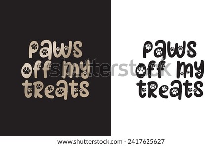 paws off my treats t-shirt typography