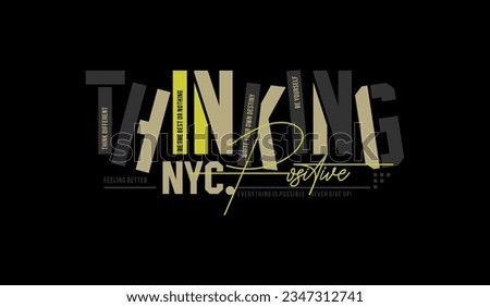 Thinking positive, abstract typography motivational quotes modern design slogan. Vector illustration graphics for print t shirt, apparel, background, poster, banner, postcard and or social media 
