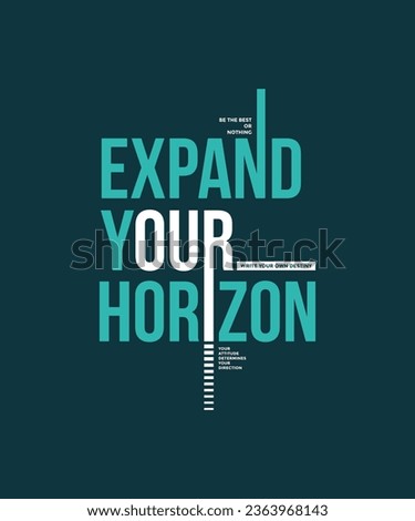 Expand your horizon, abstract typography motivational quotes modern design slogan. Vector illustration graphics for print t shirt, apparel, background, poster, banner, postcard and or social media 