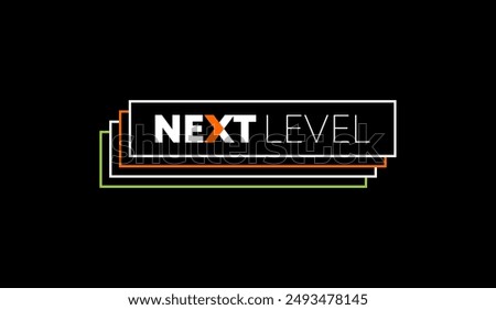 Next level, abstract typography motivational quotes modern design slogan. Vector illustration graphics for print t shirt, apparel, background, poster, banner, postcard and or social media