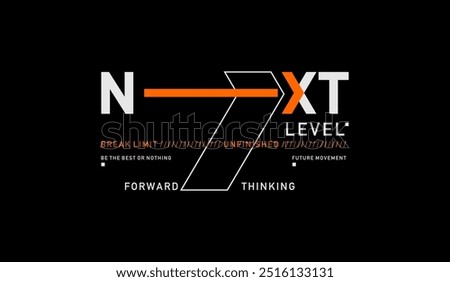 Next level, forward, thinking, abstract typography motivational quotes modern design slogan. Vector illustration graphics print t shirt, apparel, background, poster, banner, postcard or social media