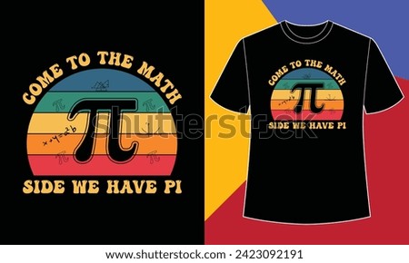 Come to the math side we have pi , happy pi day t shirt design print template