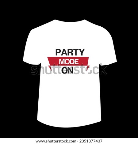 party mode on white t shirt design