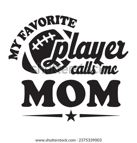 My favorite player calls me mom t shirt design, tee print, t-shirt design, lettering t shirt design, typography t shirt, Silhouette t shirt design, art, black, calligraphy, lettering