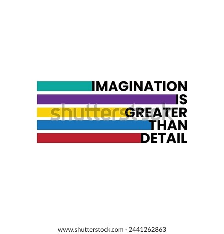 Imagination is greater than detail. Vector inspirational motivational quote.