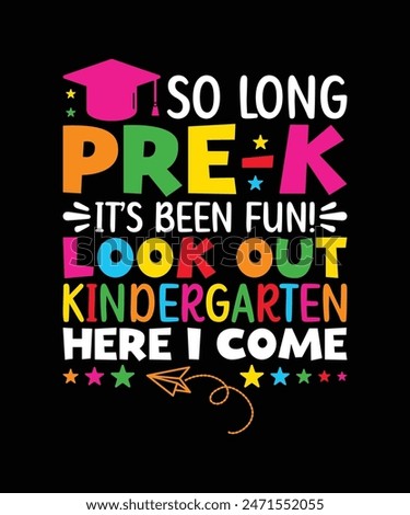 So long pre-k it's been fun look out kindergarten here i come t shirt design, kindergarten tshirt design