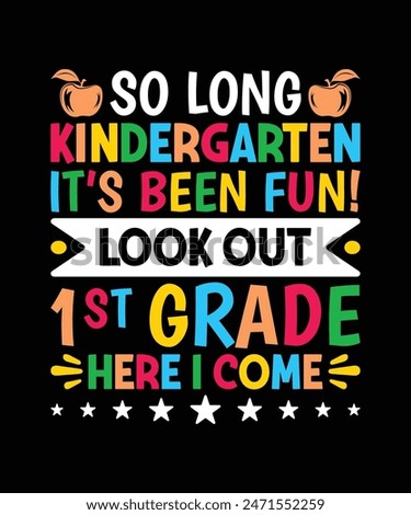 So long kindergarten it's been fun look out 1st grade here i come t shirt design, kindergarten tshirt design