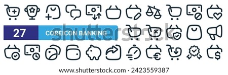set of 27 outline web coreicon banking icons such as add cart, cup, bags shopping, compare, remove cart, late payment, fast, usd vector thin line icons for web design, mobile app.