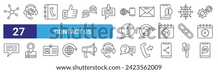 set of 27 outline web contact us icons such as connection, technical support, phone book, mail, open hours, map location, question, smartphone vector thin line icons for web design, mobile app.