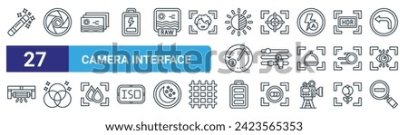 set of 27 outline web camera interface icons such as enhance, shutter, burst, focus, adjust, filter, full battery, zoom out vector thin line icons for web design, mobile app.