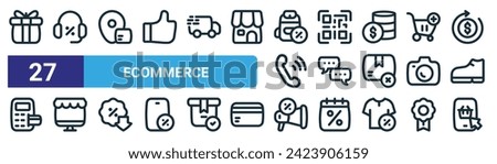 set of 27 outline web ecommerce icons such as gift box, headphone mic, location, qr, chat, online shop, promotion, add cart vector thin line icons for web design, mobile app.