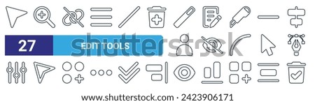 set of 27 outline web edit tools icons such as selection, zoom in, link horizontal slash, document, not visible, cursor, eye, trash vector thin line icons for web design, mobile app.