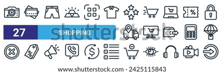 set of 27 outline web shopping icons such as camera, credit card, shorts, shopping cart, ecommerce, price tag, remove from cart, login vector thin line icons for web design, mobile app.