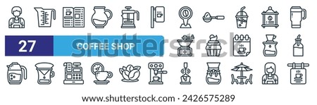 set of 27 outline web coffee shop icons such as barista, measuring cup, menu, coffee scoop, cupcake, coffee filter, milk frother, board vector thin line icons for web design, mobile app.