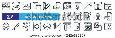 set of 27 outline web design thinking icons such as story board, vision, pictures, pencil, layout, paint brush, top alignment, shapes vector thin line icons for web design, mobile app.
