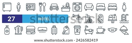 set of 27 outline web hotel icons such as fridge, male, safety box, guest, juice, kettle, coffee, room service vector thin line icons for web design, mobile app.