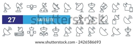 set of 27 outline web satelite icons such as satellite dish, satellite dish, satellite, dish, vector thin line icons for web design, mobile app.