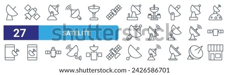 set of 27 outline web satelite icons such as satellite dish, satellite dish, satellite dish, building vector thin line icons for web design, mobile app.