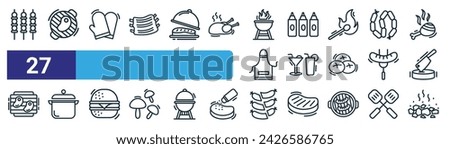 set of 27 outline web  icons such as s, grill, glove, sauce, cocktail, cooking pot, sausage, charcoal grill vector thin line icons for web design, mobile app.